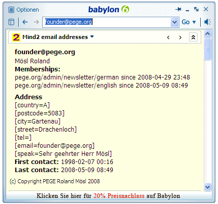 Email Adressen mit einem Click nachschlagen
Schon bekannt, schon erfasst oder ist es eine neue Adresse? Mit einem Click in einem selbst erstellten Babylon Wörterbuch nachschlagen.